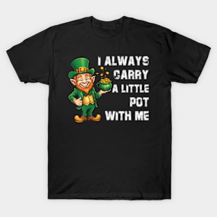 s I Always Carry A Little Pot With Me ny St Patrick T-Shirt